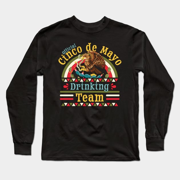 Cinco de Mayo Drinking Team - Funny Cinco De Mayo Long Sleeve T-Shirt by OrangeMonkeyArt